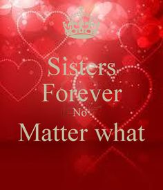 a red background with hearts and the words sisters forever no matter what