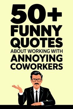 Funny Quotes About Working with Annoying Coworkers