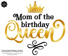 mom of the birthday queen svg dxf eps png cut file example