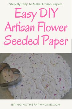 an easy diy artisan flower seed paper is shown with the title overlay