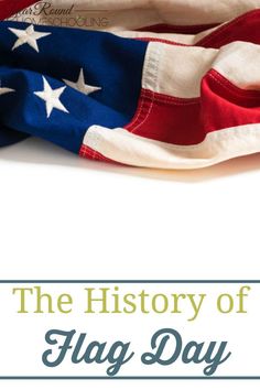 an american flag with the words, the history of flag day