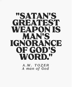 A.W. Tozer quote “Satan’s greatest weapon…” Ignorance Is Not Bliss, Gift Of Prophecy, The Gift Of Prophecy, Bible Things, Verses Bible