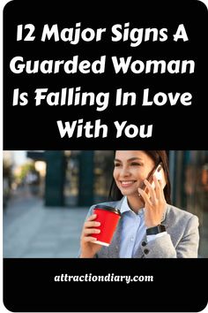 a woman is talking on her cell phone and holding a red cup with the words, 12 major signs a guarded woman is falling in love with you