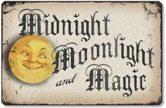 a sign that says midnight moonlight and magic with a smiling face on the front of it