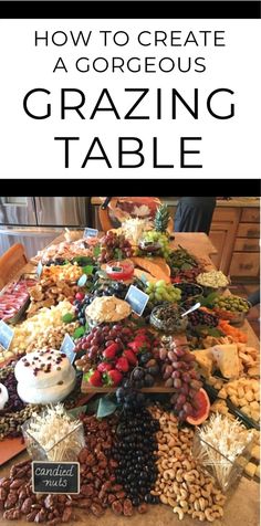 a table filled with lots of different types of food and the words how to create a gorgeous grazing table