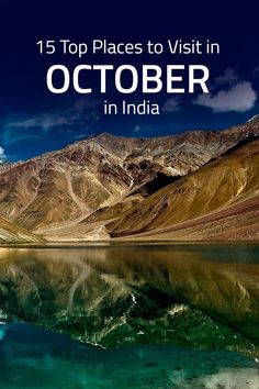 the top places to visit in october in india, including mountains and lakes with text overlay that reads 15 top places to visit in october in india