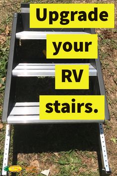 three steps with the words upgrade your rv stairs written on them in black and yellow