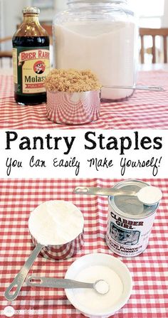 an image of some food on a table with the words pantry staples you can easily make yourself