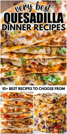 the best quesadilla dinner recipe is shown in this collage with text overlay