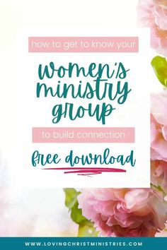 pink flowers with the words how to get to know your women's ministry group