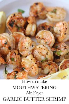 how to make mouthwatering air fryer garlic butter shrimp with lemon wedges