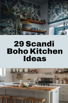 the words 29 scandi boho kitchen ideas are overlaid by images of blue and white wallpaper