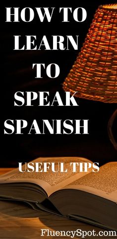 an open book with the title how to learn to speak spanish useful tips