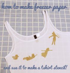 a white tank top with gold silhouettes and words on the front that says how to make freezer paper and use it to make a shirt stencil