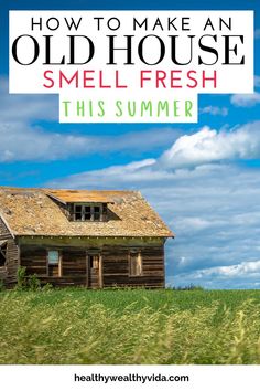 an old house with the words how to make an old house smell fresh this summer