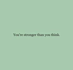 the words you're stronger than you think are in black on a green background