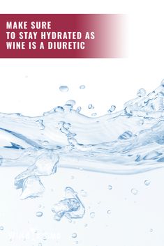 the words make sure to stay hydrated as wine is a duritetic