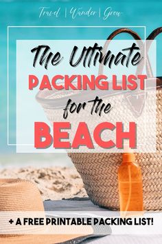 the ultimate packing list for the beach with text overlay that reads, the ultimate packing list for the beach