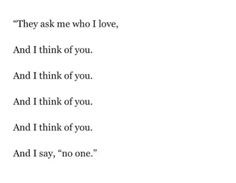 a poem written in black and white with the words they ask me who i love, and i think of you