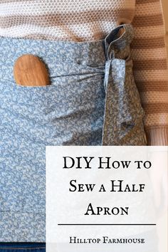 a woman wearing a blue skirt with a wooden button in her pocket and the words diy how to sew a half apron