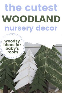 there is a sign that says, the cutest woodland nursery decor woody ideas for baby's room