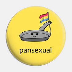 a button with the word pansexual on it and a smiley face holding a flag