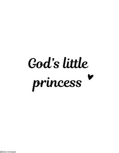 the words god's little princess written in black on a white background