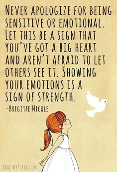 Never apologize for being sensitive or emotional. Let this be a sign that you've got a big heart ... Inspirational Quotes About Strength, Ayat Alkitab, Short Inspirational Quotes, Empath