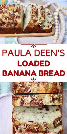 the bread is loaded with bananas and other toppings on it, along with text overlay that reads paula deen's loaded banana bread