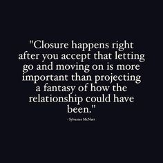 a black and white photo with the words closure happens right after you accept that letting go and moving on is more important than projecting