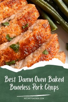 the best damn oven baked boneless pork chops on a white plate with green beans