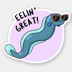 a sticker with an image of a blue worm wearing sunglasses that says eefin'great