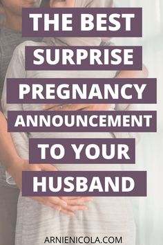 two people hugging each other with the text, the best surprise pregnancy announcement to your husband