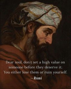 an old painting with a quote on it that says dear soul, don't set a high value one someone before they deserves