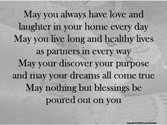 a poem written in black and white that reads, may you always have love and laughter in your home every day