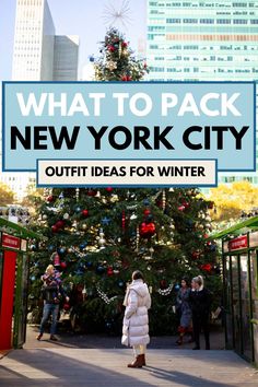 a woman standing in front of a christmas tree with the words, what to pack new york city outfit ideas for winter