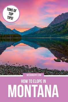 a mountain lake with the words how to elope in montana on top of it