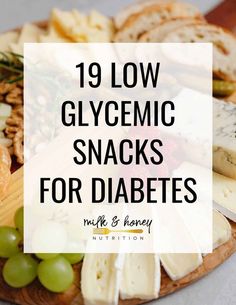 a plate with cheese, crackers and grapes on it that says 19 low glycemic snacks for diabets