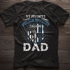 a t - shirt that says my favorite police officer calls me dad on the front