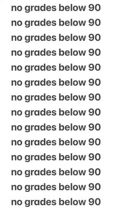 an image of a sign that says no grads below 90, no grade below 90