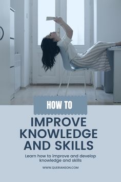 a woman laying on top of a chair with the words how to improve knowledge and skills