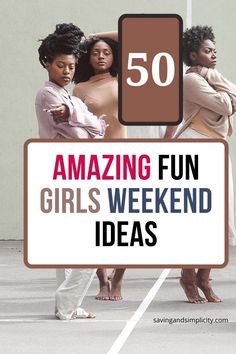 three women standing in front of a sign that says amazing fun girls weekend ideas