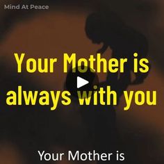 a video with the words your mother is always with you, and an image of a woman holding a baby