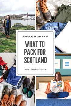 scotland travel guide what to pack for scotland with pictures and text overlay that says, what to pack for scotland