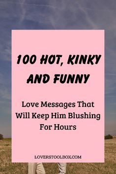 a pink sign that says, 100 hot, kinky and funny love messages that will keep him flushing for hours