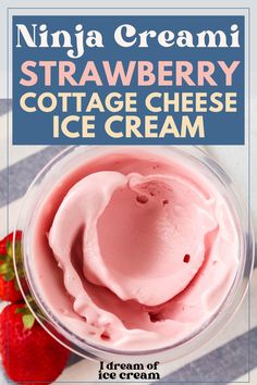 an ice cream recipe in a glass with strawberries on the side and text overlay that reads, ninja cream strawberry cottage cheese ice cream