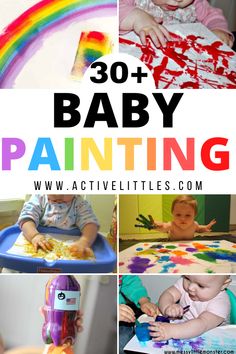 baby painting pictures with text overlay that says 30 + baby painting