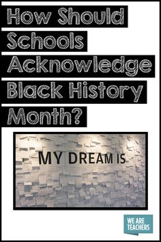 an advertisement with the words, how should schools teach black history month? and my dream is