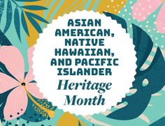 Ah, happy Asian American, Native Hawaiian, and Pacific Islander Heritage Month! 🌺 It's a time to celebrate and reflect on the rich cultural and historical contributions of our diverse communities. Pacific Islander, Heritage Month, Asian American, Time To Celebrate