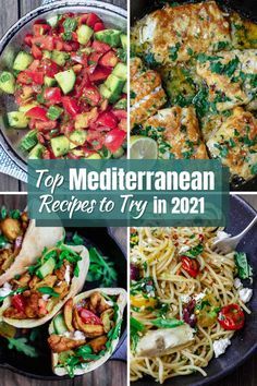 the top mediterraneanan recipes to try in 2021, including salads and tacos